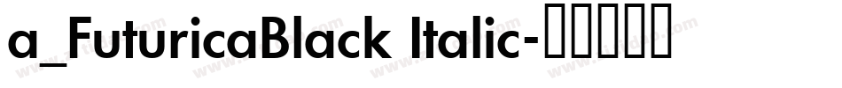 a_FuturicaBlack Italic字体转换